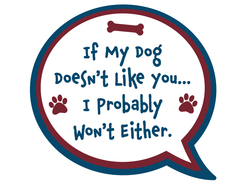 3" Sticker - If my Dog doesn't like you